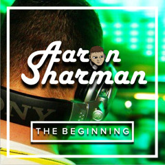 Aaron Sharman - The Beginning