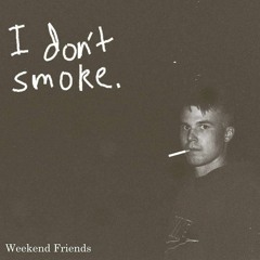 I don't smoke.