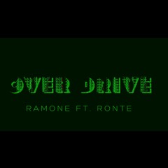 Overdrive  ft RONTE Prod. By RONTE