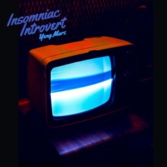 Insomniac Introvert - Yxng Mars