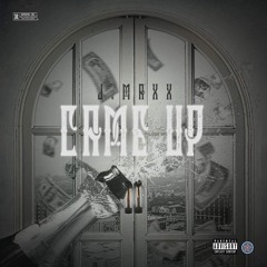 Came Up By J.MaxX (Prod. by CreativeRiskProductions)