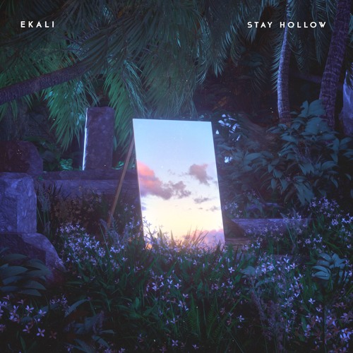 Ekali & mossy. - Stay Hollow