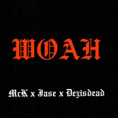 WOAH (Feat. Jase Baker x Dezisdead)