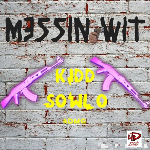 Messin Wit - Kidd Sowlo