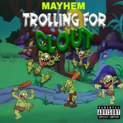 Mayhem - Trolling For Clout
