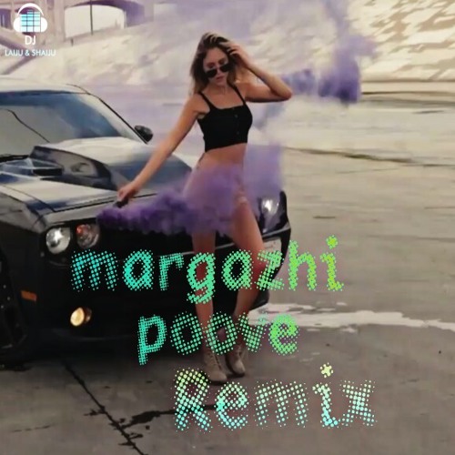 Stream margazhi poove (Remix) DJ Laiju & Shaiju.mp3 by DJ Laiju & Shaiju |  Listen online for free on SoundCloud