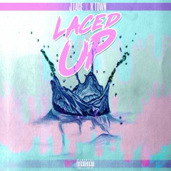 J Lace x K Town - Laced Up IG @KTOWNONTHEBEAT