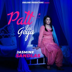 Patt Lai Geya By Jasmine Sandlas