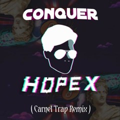 HOPEX - Conquer ( Carnel Trap Flip ).mp3