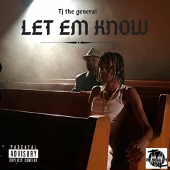 TJ THE GENERAL Let Em Know