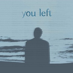 You Left