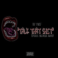 Talk That Shit (Feat. Blvck Sav) (Prod. by Tooraw)