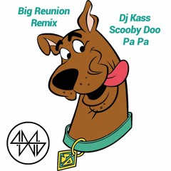Dj Kass - Scooby Doo Pa Pa (Big Reunion Remix)Extended
