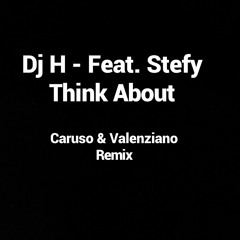 Dj H - Think About (Caruso & Valenziano Remix)