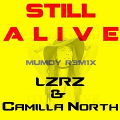 Camilla North & LZRZ - Still Alive ( Mumdy Remix )