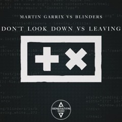 Blinders vs Martin Garrix ft. Usher - Leaving vs Don't Look Down (Martin Garrix Mashup)