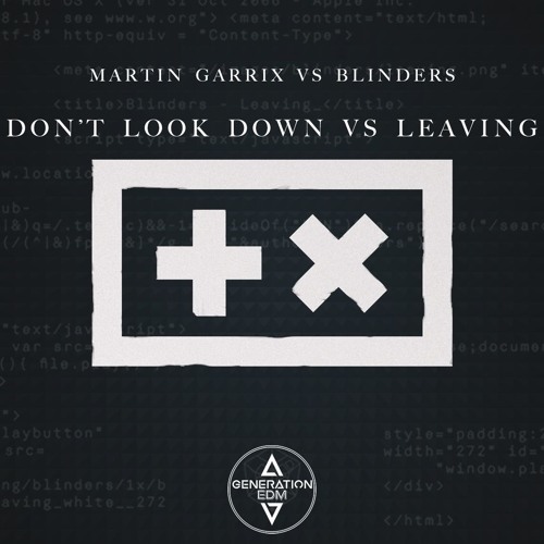 Blinders vs Martin Garrix ft. Usher - Leaving vs Don't Look Down (Martin Garrix Mashup)