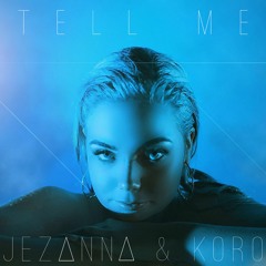 Tell Me - Jezanna & Koro