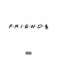 Friend$ (Prod. by Mackin Mike)