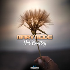 Marv Mode - Hot Bootleg [FREE DOWNLOAD]