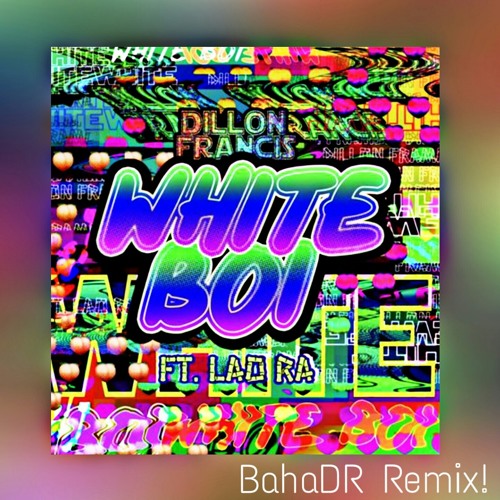 Bahadr Dillon Francis White Boi Bahadr Remix Spinnin Records spinnin records