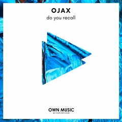 Ojax - Do You Recall
