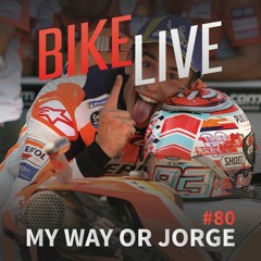 BikeLive #80 - My Way Or Jorge