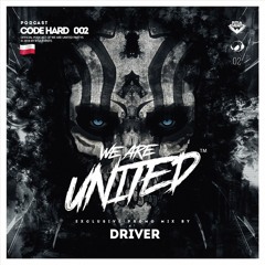 We Are United Podcast - DJ DRIVER - CodeHard 002