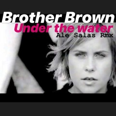 Brother Brown - Under the water. Ale Salas Rmx. FREE DOWNLOAD
