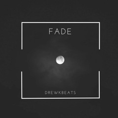 Fade (prod. DREWKBEATS)