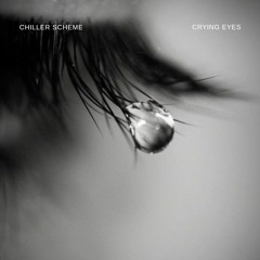 Chiller Scheme - Crying Eyes