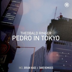 Theobald Ringer - Pedro In Tokyo  [TAHO REMIX]