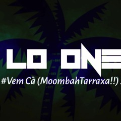 LO ONE -  #Vem Cà (MoomTarraxa 2K18!! ) out soon !