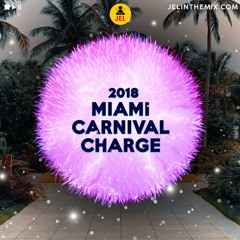 2018 MIAMI CARNIVAL CHARGE "2018 Miami Carnival Mix" | DJ JEL