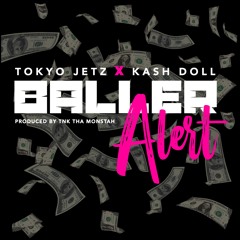 Tokyo Jetz X Kash Doll - Baller Alert (TNK Monsta)