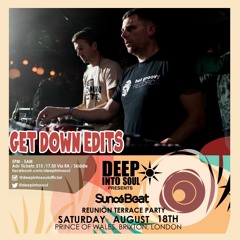 Exclusive Get Down Edits  Live At Deep Into Soul 18.08.18
