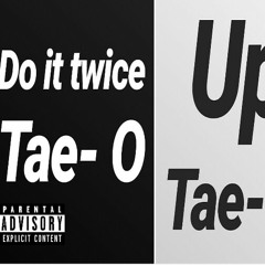 Y.D.T. Tae- O- Do it Twice (prod. By Y.D.T. Tae- O)