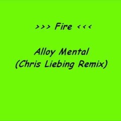 Alloy Mental - Fire (Chris Liebing Remix)