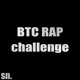 on BTC Rap Challenge