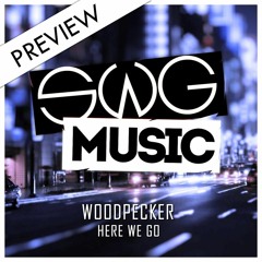Woodpecker - Here we Go (Preview)