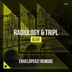 Radiology & TripL - Alive (Enveloperz! Remode) [FREE DOWNLOAD]