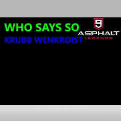 Krubb Wenkroist - Who Says So (Asphalt 9: Legends Soundtrack)