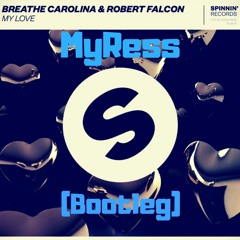 Breathe Carolina & Robert Falcon - My Love (MyRess Bootleg)