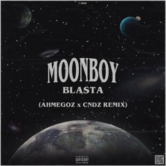 MOONBOY - BLASTA (AHMEGOZ & CSNDZ REMIX)
