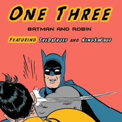 OneThree - Batman And Robin' Feat. TreDaTruef X KingSaVage