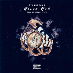 StunnaP - Never Had( Prod By DrummaBeats)