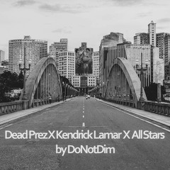 DoNotDim -Dead Prez X Kendrick Lamar X Bone Thugs N Harmony X Rick Ross - Remix