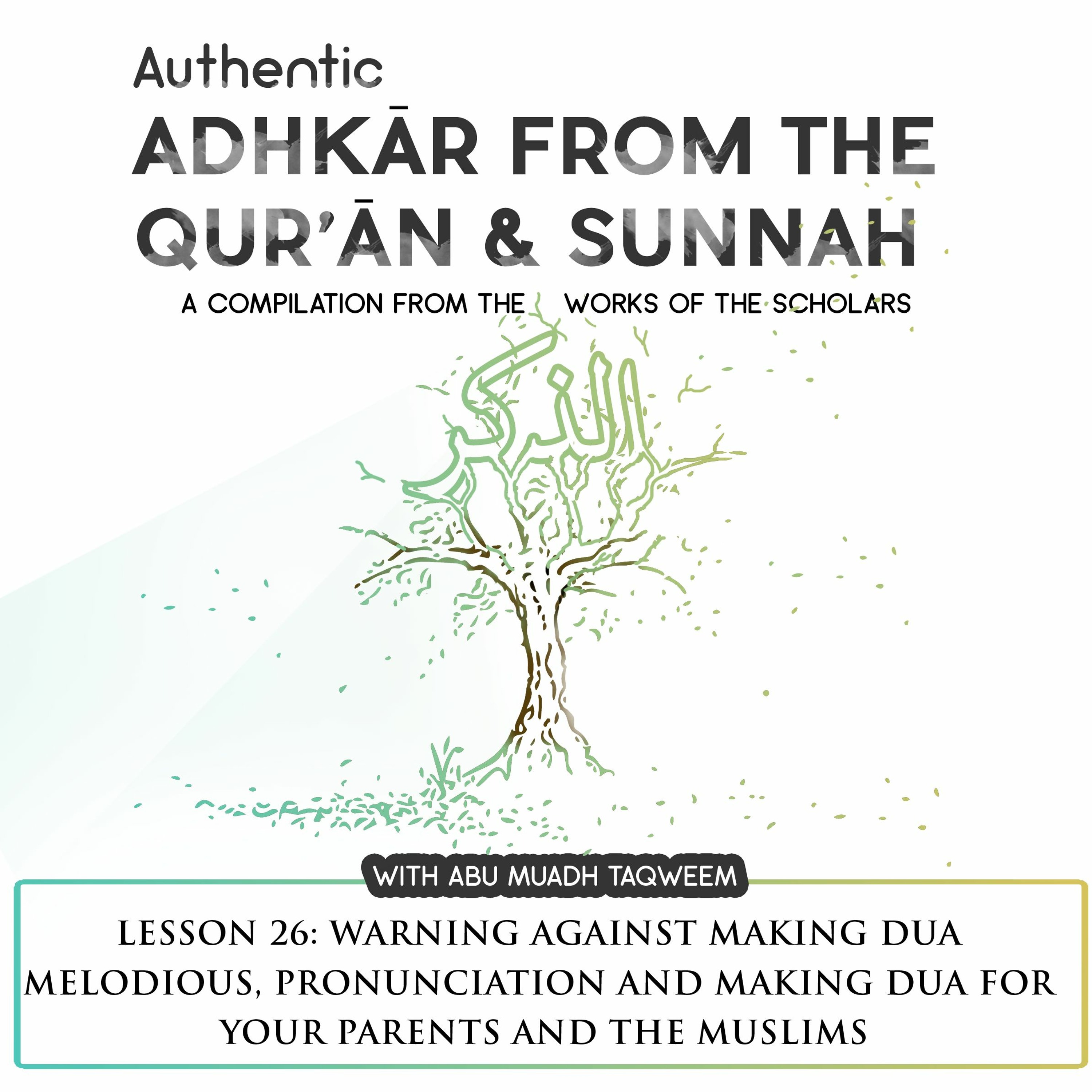 Lesson 26 Not making Dua Melodious, Pronunciation And making Dua For Your Parents And The Muslims