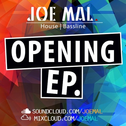 Joe Mal: Opening EP | House | Bassline (ft. Holy Goof, Darkzy + Chris Lorenzo)