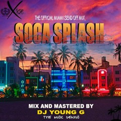 SOCA SPLASH 2018 MIX MIAMI SEND OFF BY DJ YOUNG G KSP PRODUCTIONS